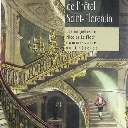 Le Crime de l’Hôtel Saint-Florentin – Jean-François Parot, enquête policière historique de Nicolas Le Floch à Paris - Livre