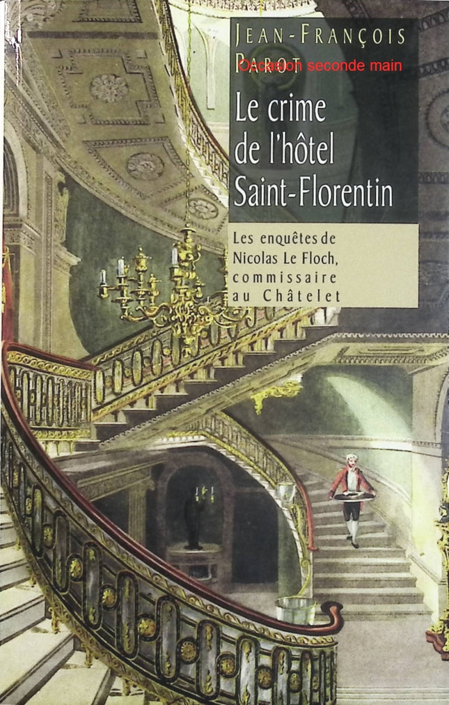 Le Crime de l’Hôtel Saint-Florentin – Jean-François Parot, enquête policière historique de Nicolas Le Floch à Paris - Livre