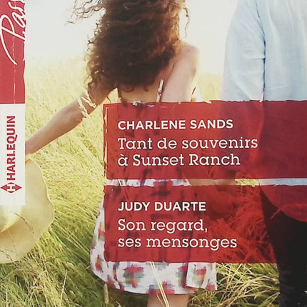 Tant de souvenirs à Sunset Ranch ; Son regard, ses mensonges – Charlene Sands et Judy Duarte, double romance sentimentale entre retrouvailles amoureuses, secrets et passion - Livre