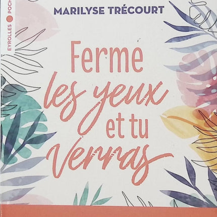 Ferme les yeux et tu verras – Marilyse Trécourt, roman feel-good sur la télépathie, les secrets et les surprises de la vie - Livre