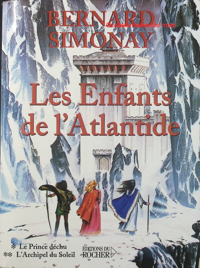 Les Enfants de l’Atlantide Tomes 1 et 2 – Le Prince déchu et L’Archipel du Soleil – Bernard Simonay, saga fantastique et aventure autour du mythe de l’Atlantide - Livre