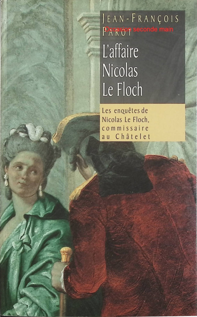 L’Affaire Nicolas Le Floch – Jean-François Parot, enquête policière historique dans le Paris du XVIIIe siècle - Livre