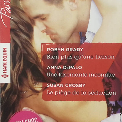 Bien plus qu’une liaison ; Une fascinante inconnue ; Le piège de la séduction – Robyn Grady, Anna DePalo et Susan Crosby, triple romance Harlequin entre passion, mystère et désir - Livre