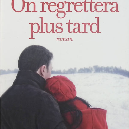 On regrettera plus tard – Agnès Ledig, roman contemporain sur les rencontres, les liens humains et les choix de vie - Livre