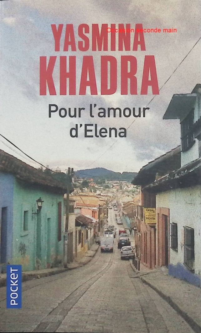 Pour l’amour d’Elena – Yasmina Khadra, roman contemporain sur l’amour, la famille, les émotions et les choix de vie - Livre
