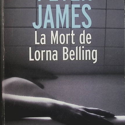 La Mort de Lorna Belling – Peter James, thriller policier et enquête criminelle autour d’un meurtre mystérieux - Livre
