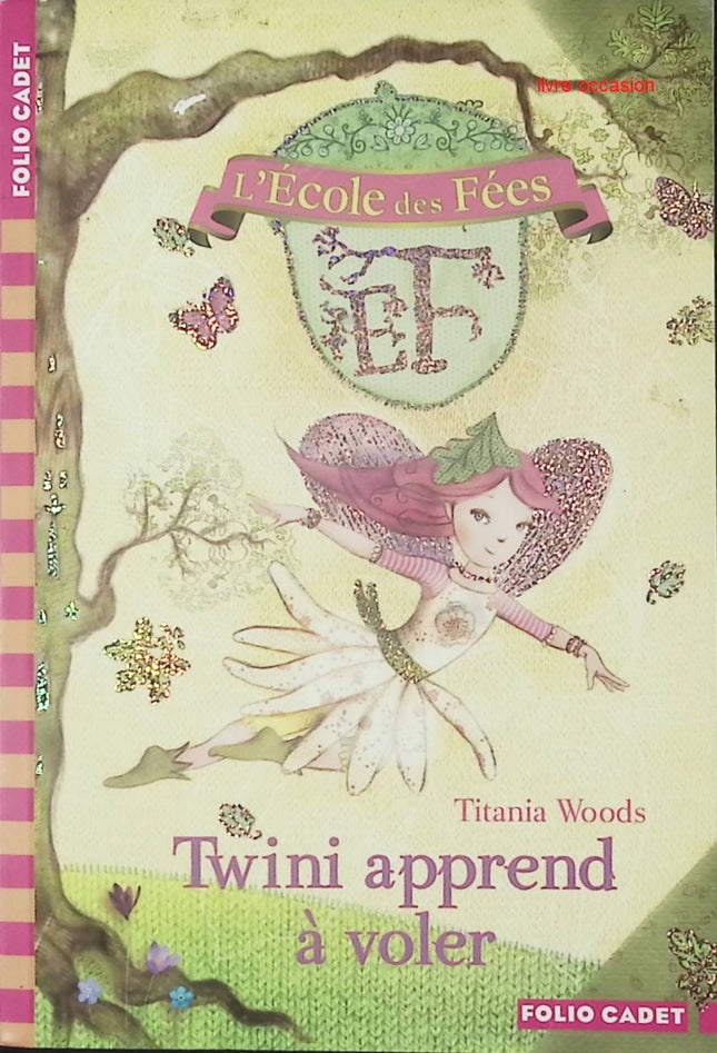 L'école des Fées, Tome 1 : Twini apprend à voler - Titania Woods - Livre