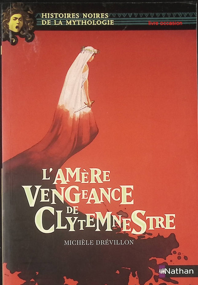 L'amère vengeance de Clytemnestre - Michèle Drévillon - Livre