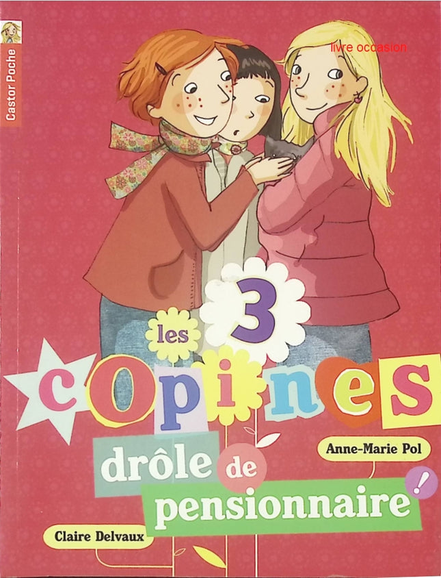 Les 3 copines, Tome 5 : Drôle de pensionnaire ! - Anne-Marie Pol Claire Delvaux - Livre