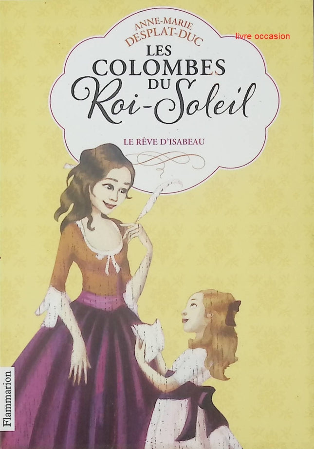 Les Colombes du Roi-Soleil, tome 5 : Le Rêve d'Isabeau - Anne-Marie Desplat-Duc - Livre