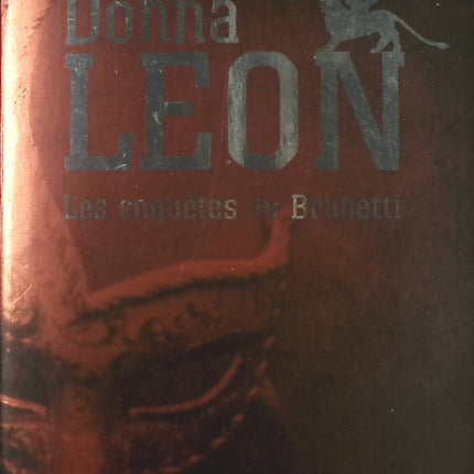 Les enquêtes de Brunetti : Mort à la Fenice - Mort en terre étrangère - Un Vénitien anonyme - Donna Leon - Livre