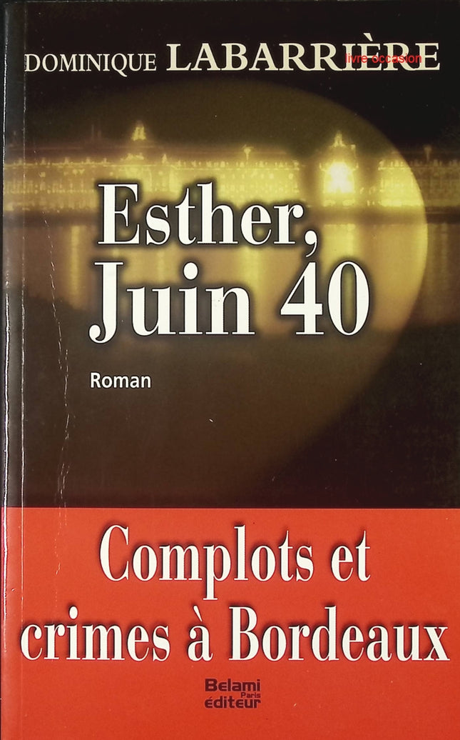 Esther, Juin 40 - Dominique Labarrière - Livre