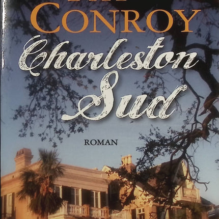 Charleston Sud – roman dramatique et historique de Pat Conroy saga familiale intense - livre