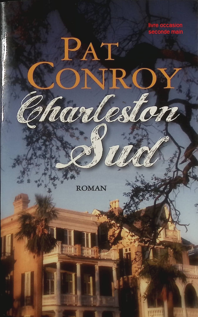 Charleston Sud – roman dramatique et historique de Pat Conroy saga familiale intense - livre