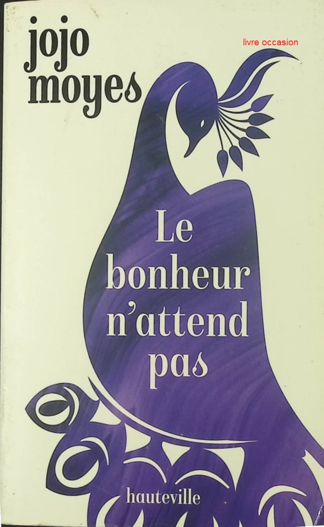 Le bonheur n'attend pas - Jojo Moyes - livre