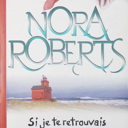 Si je te retrouvais - Nora Roberts - Livre