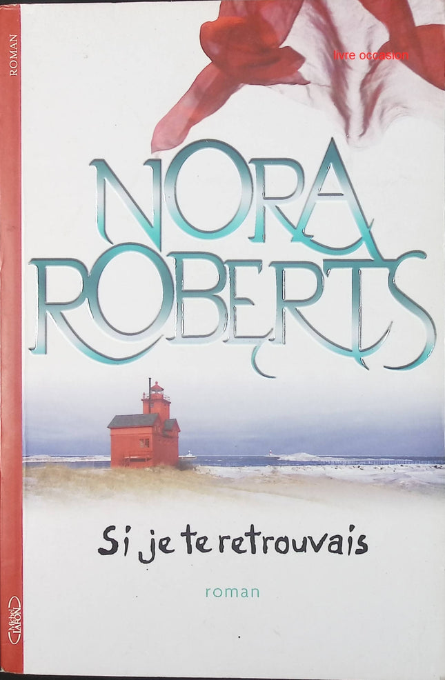 Si je te retrouvais - Nora Roberts - Livre