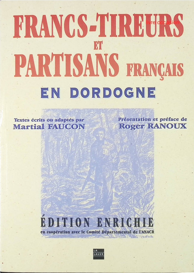Francs tireurs et partisans français en Dordogne - Martial Faucon - Livre