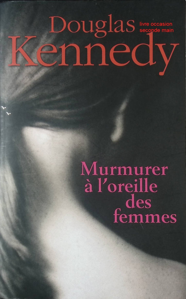 Murmurer À L'Oreille Des Femmes – roman contemporain poignant de Douglas Kennedy relations et émotions - livre