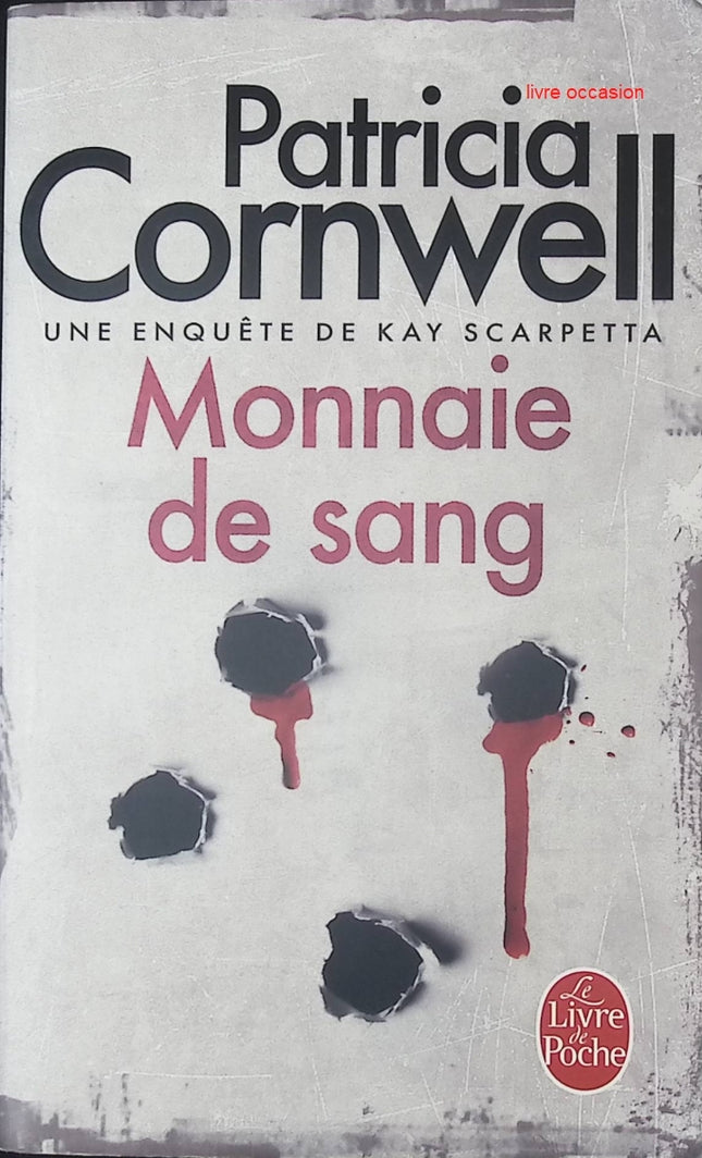 Enquête de Kay Scarpetta : Monnaie de sang - Patricia Cornwell - Livre