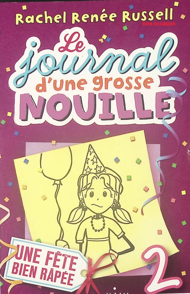 Le journal d'une grosse nouille - tome 2 - Une fête bien râpée - Rachel Renée Russell - Livre