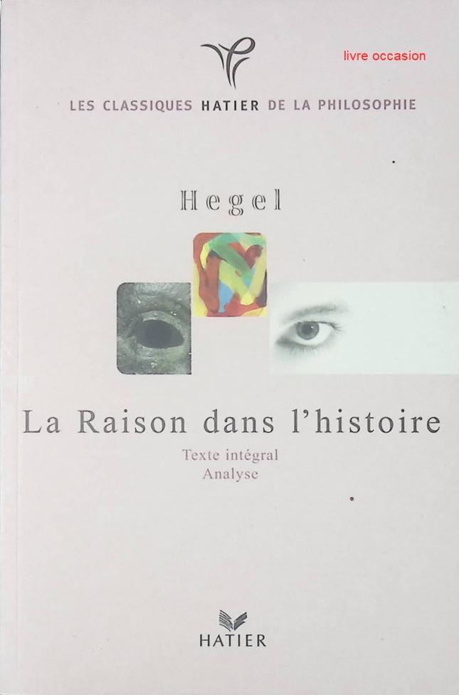 Hegel - La raison dans l'histoire - Jean-Paul Frick - livre