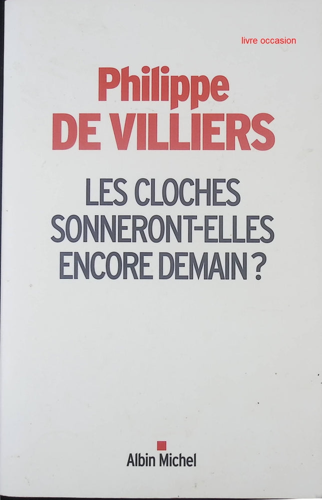 Les cloches sonneront-elles encore demain ? - Philippe de Villiers - Livre
