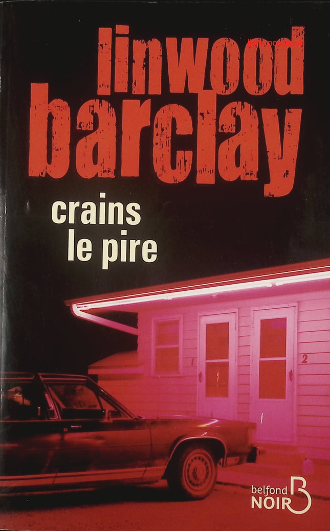 Crains le pire - Linwood Barclay - Livre