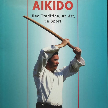 Aïkido. Une tradition, un art, un sport - M. Hamon - livre