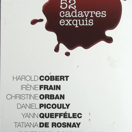 Calendrier 52 cadavres exquis - Irène Frain, Daniel Picouly, Christine Orban, Yann Queffélec, Didier Van Cauwelaert, Tatiana Rosnay (de), Harold Cobert - Livre