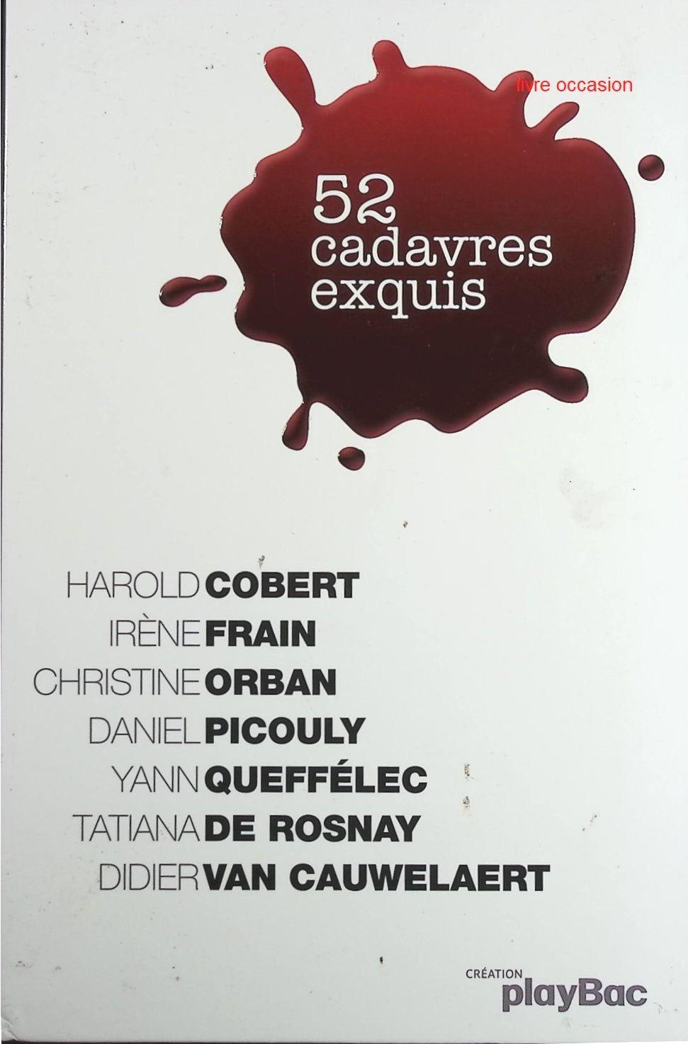 Calendrier 52 cadavres exquis - Irène Frain, Daniel Picouly, Christine Orban, Yann Queffélec, Didier Van Cauwelaert, Tatiana Rosnay (de), Harold Cobert - Livre