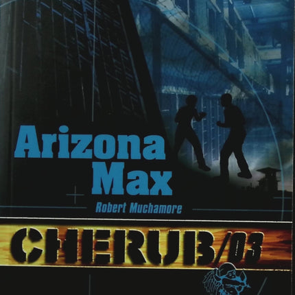 CHERUB Tome 3 Arizona Max – Robert Muchamore | roman jeunesse espionnage, prison secrète et mission dangereuse - livre
