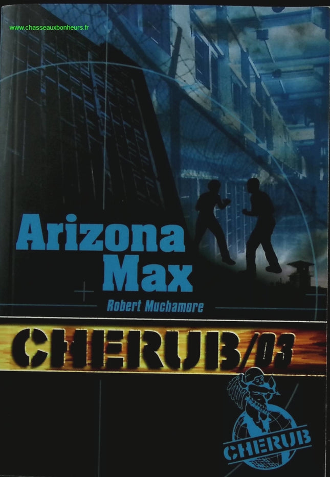 CHERUB Tome 3 Arizona Max – Robert Muchamore | roman jeunesse espionnage, prison secrète et mission dangereuse - livre