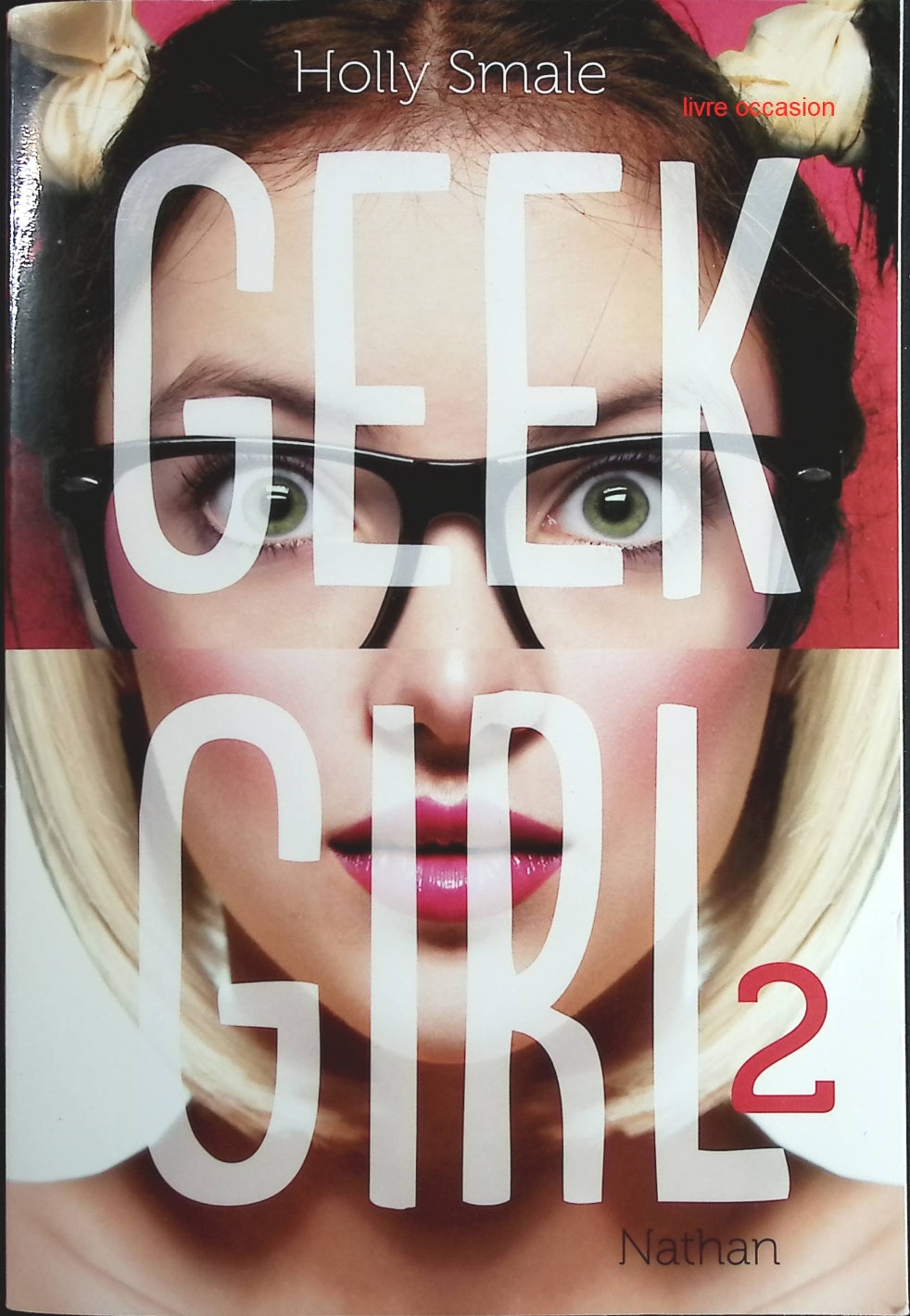 Geek Girl Tome 2 - Holly Smale - Livre