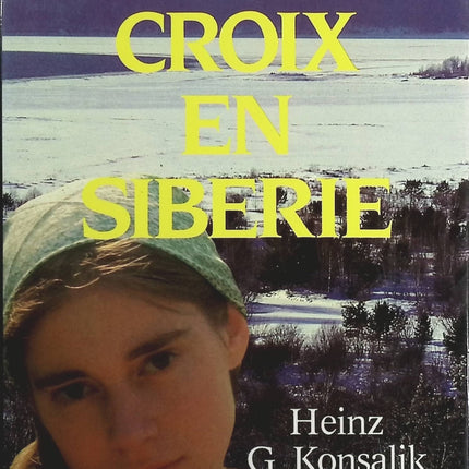 Une Croix en Sibérie - Heinz G. Konsalik - Livre