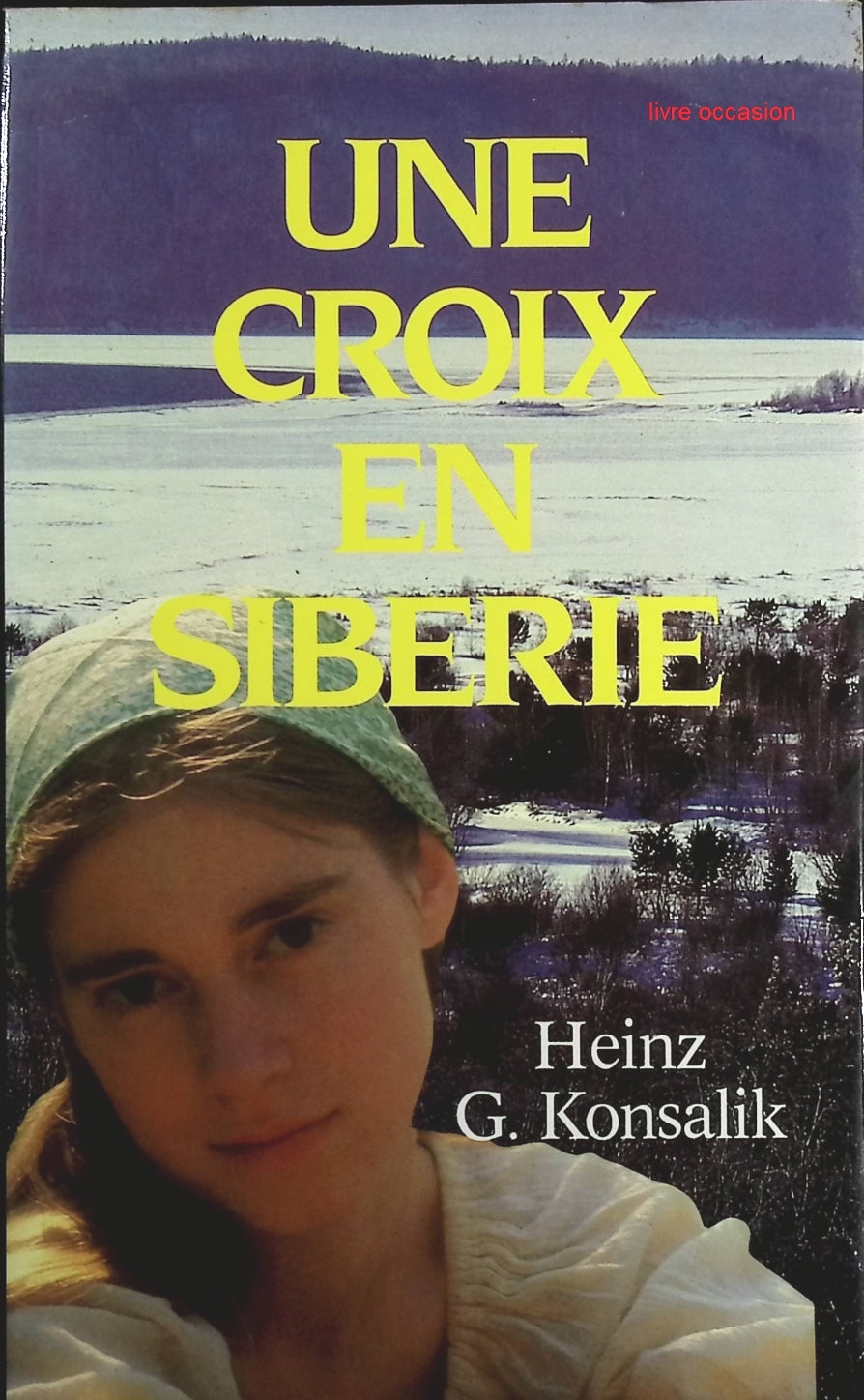 Une Croix en Sibérie - Heinz G. Konsalik - Livre
