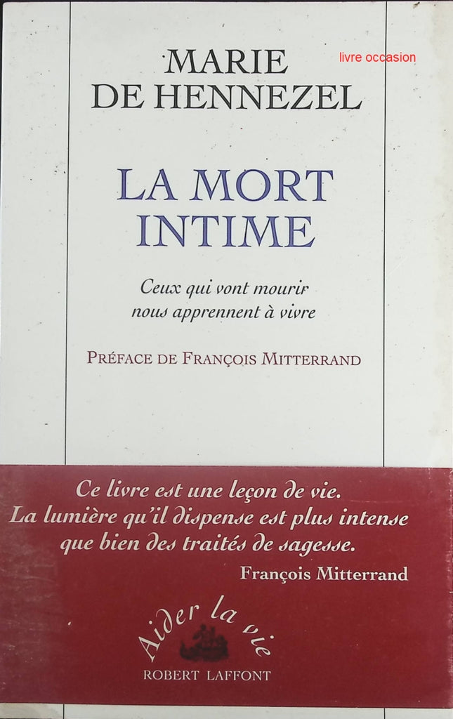 La Mort Intime. Ceux qui vont mourir nous apprennent à vivre - Marie de Hennezel - Livre