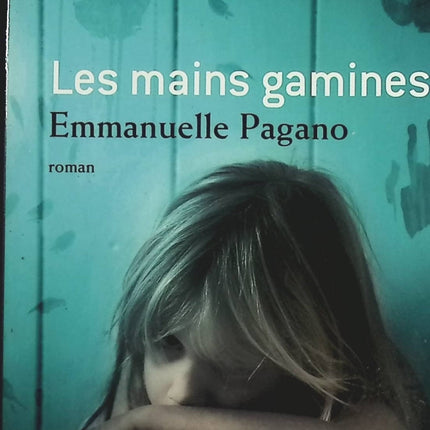 Les Mains gamines - Emmanuelle Pagano - Livre