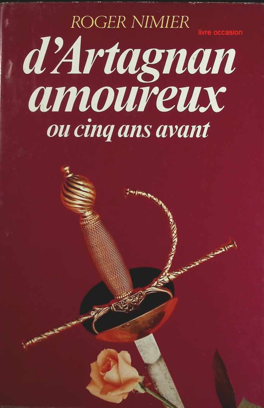 D'Artagnan amoureux ou cinq ans avant - Roger Nimier - Livre
