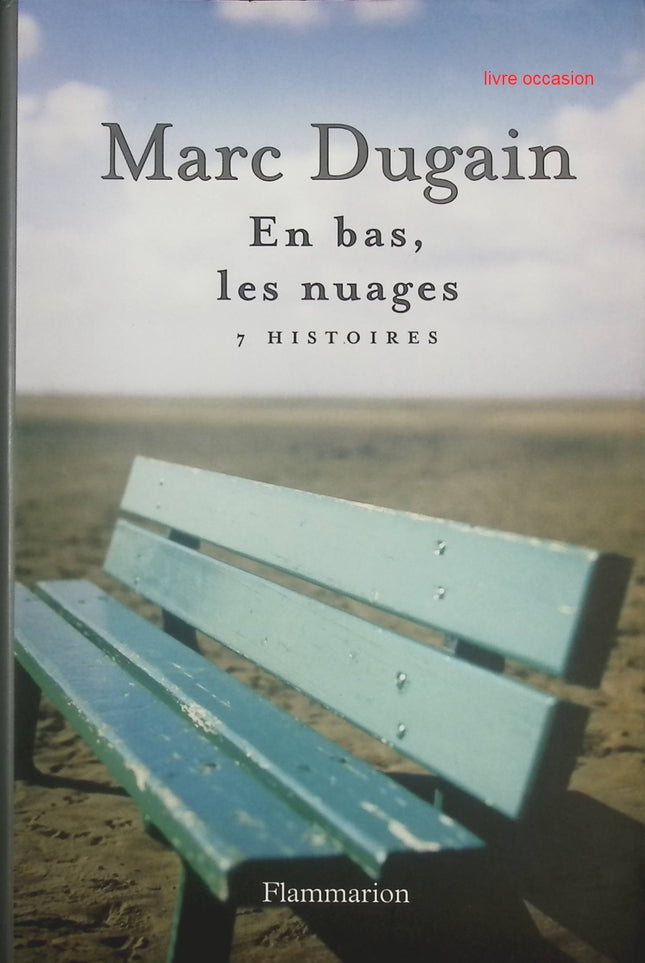 En bas les nuages 7 Histoires - Marc Dugain - livre