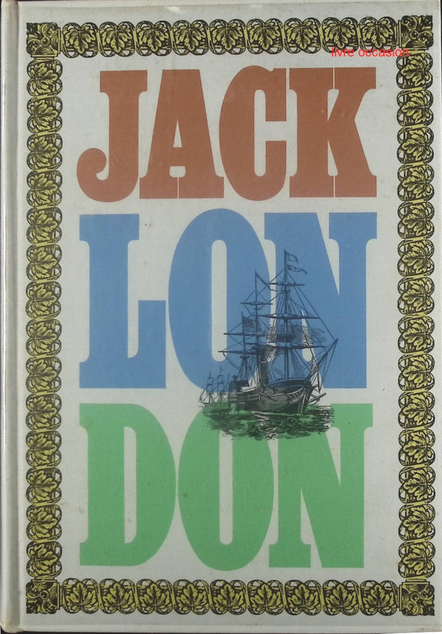 Oeuvres tome IV - Histoires de mer - Le loup des mers/ Les mutinés de l Elseneur - Jack London - Livre