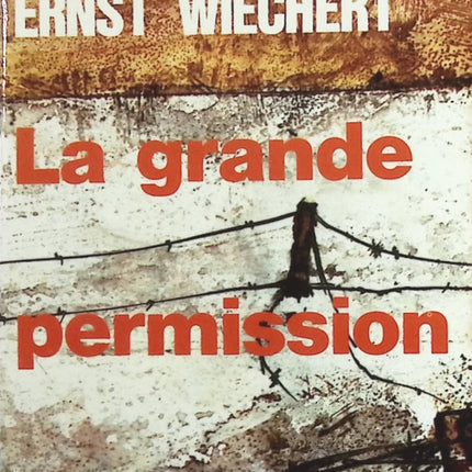 La grande permission - Ernst Wiechert - Livre