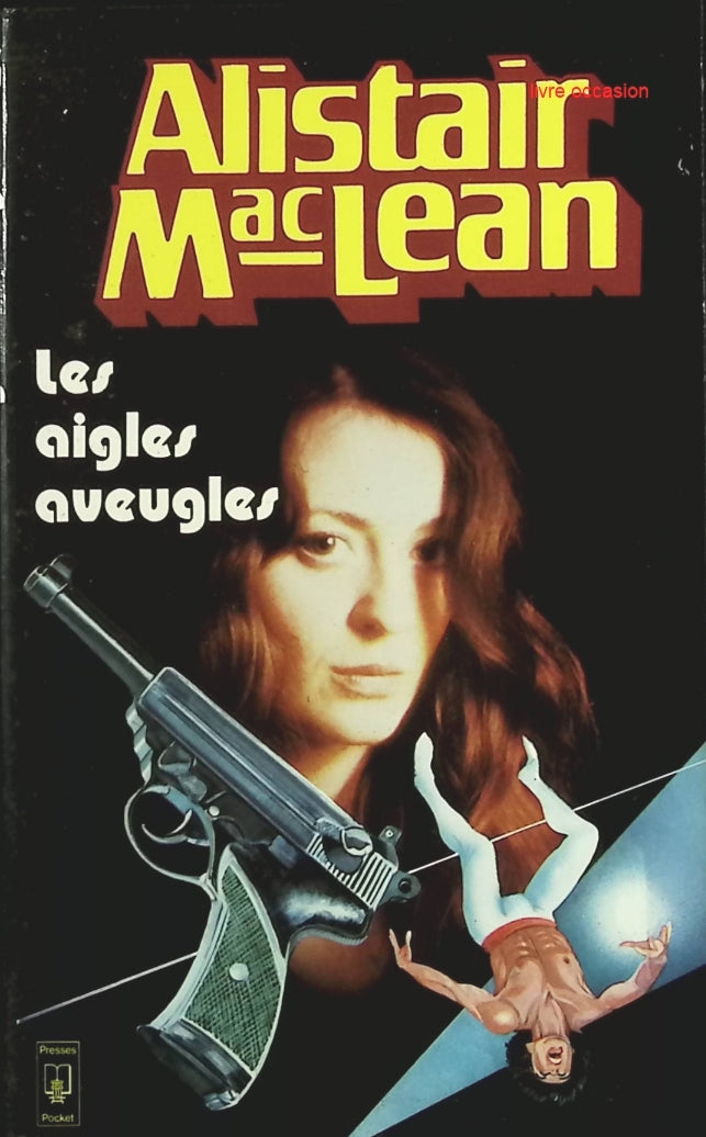 Les aigles aveugles - Alistair Maclean - Livre