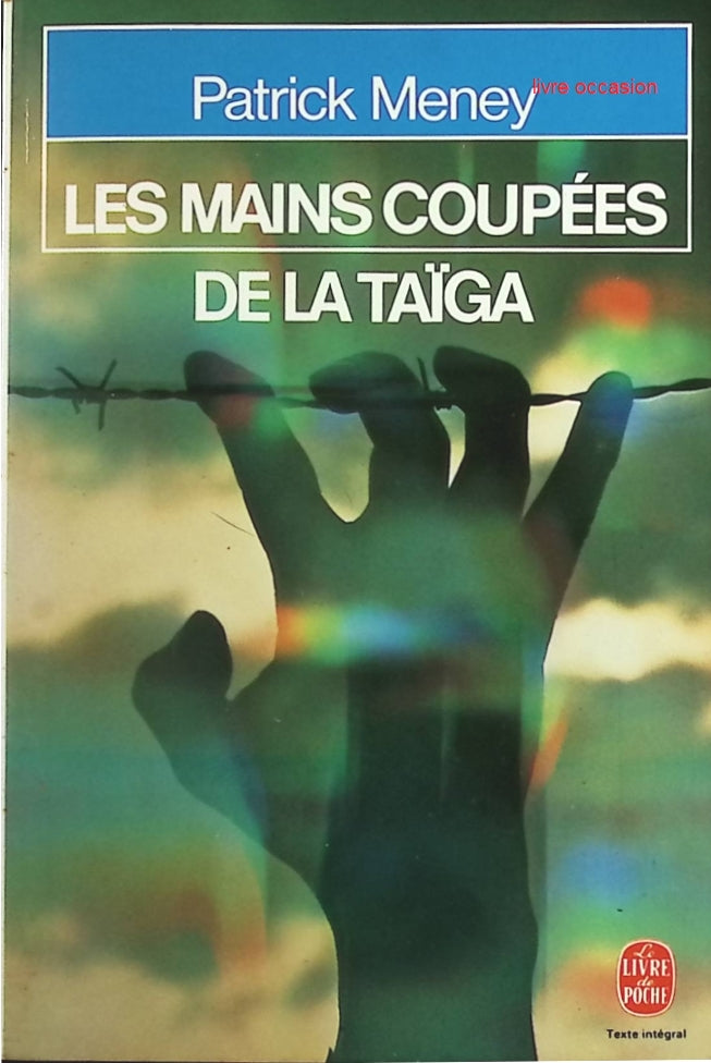 Les mains coupées de la Taïga - Patrick Meney - Livre