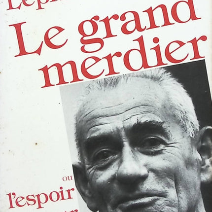 Le Grand Merdier ou l'Espoir pour demain ? - Louis Leprince-Ringuet - Livre