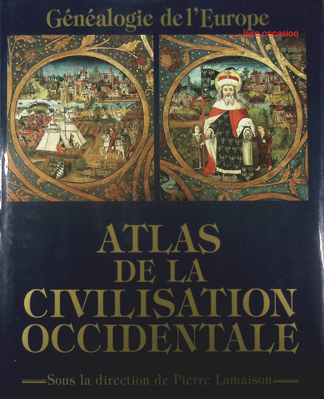 Atlas de la civilisation occidentale - Généalogie de l'Europe - Pierre Lamaison - Livre