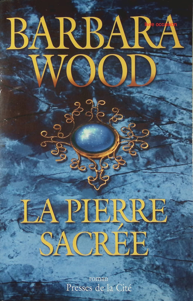 La pierre sacrée - Barbara Wood - Livre