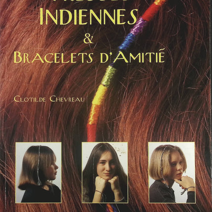 Tresses indiennes et bracelets d'amitié - Clotilde Chevreau - Livre