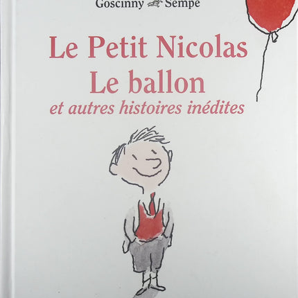 Le Petit Nicolas : Le ballon et autres histoires inédites - René Goscinny Jean-Jacques Sempé - Livre