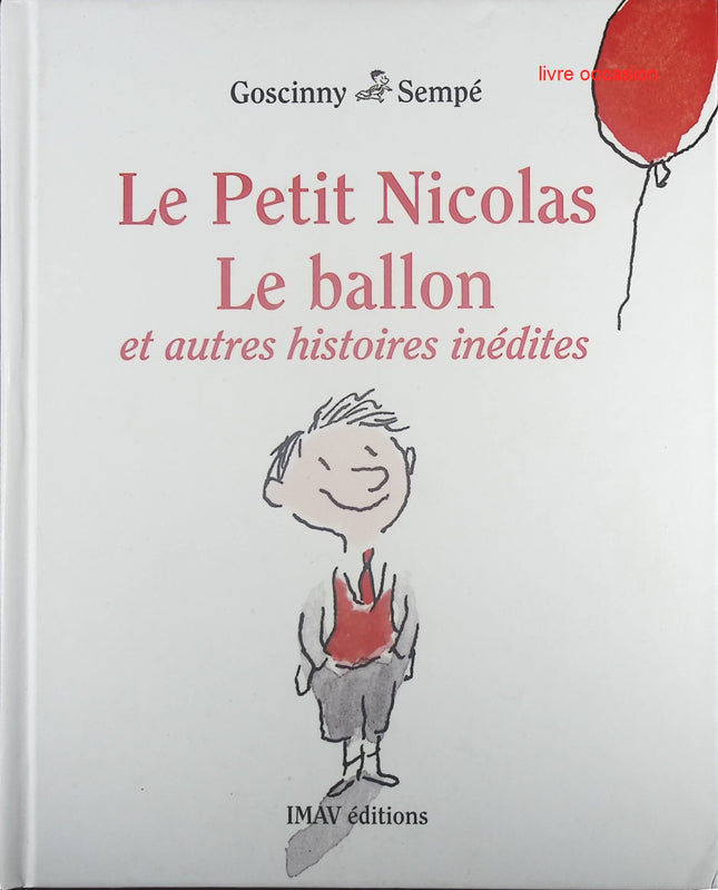 Le Petit Nicolas : Le ballon et autres histoires inédites - René Goscinny Jean-Jacques Sempé - Livre